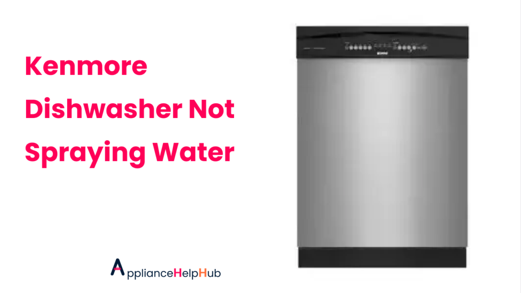 Kenmore Dishwasher Not Spraying Water How To Fix ApplianceHelpHub