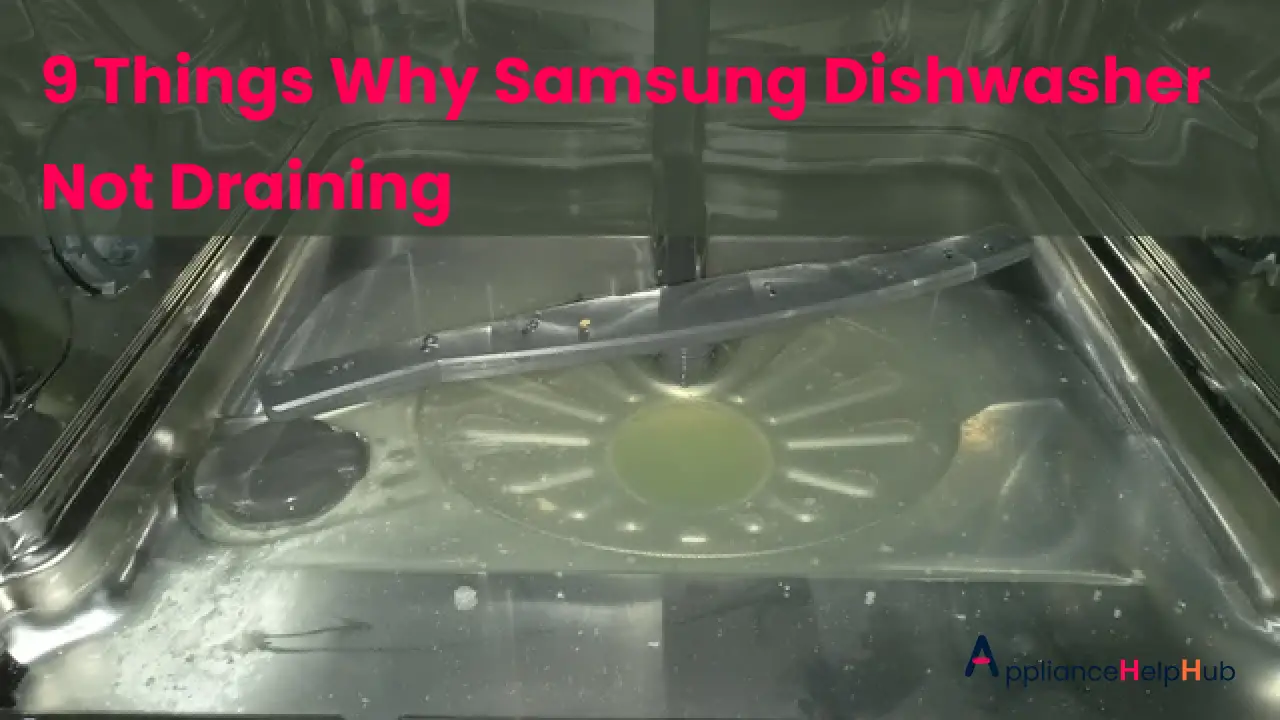 9 Things Why Samsung Dishwasher Not Draining
