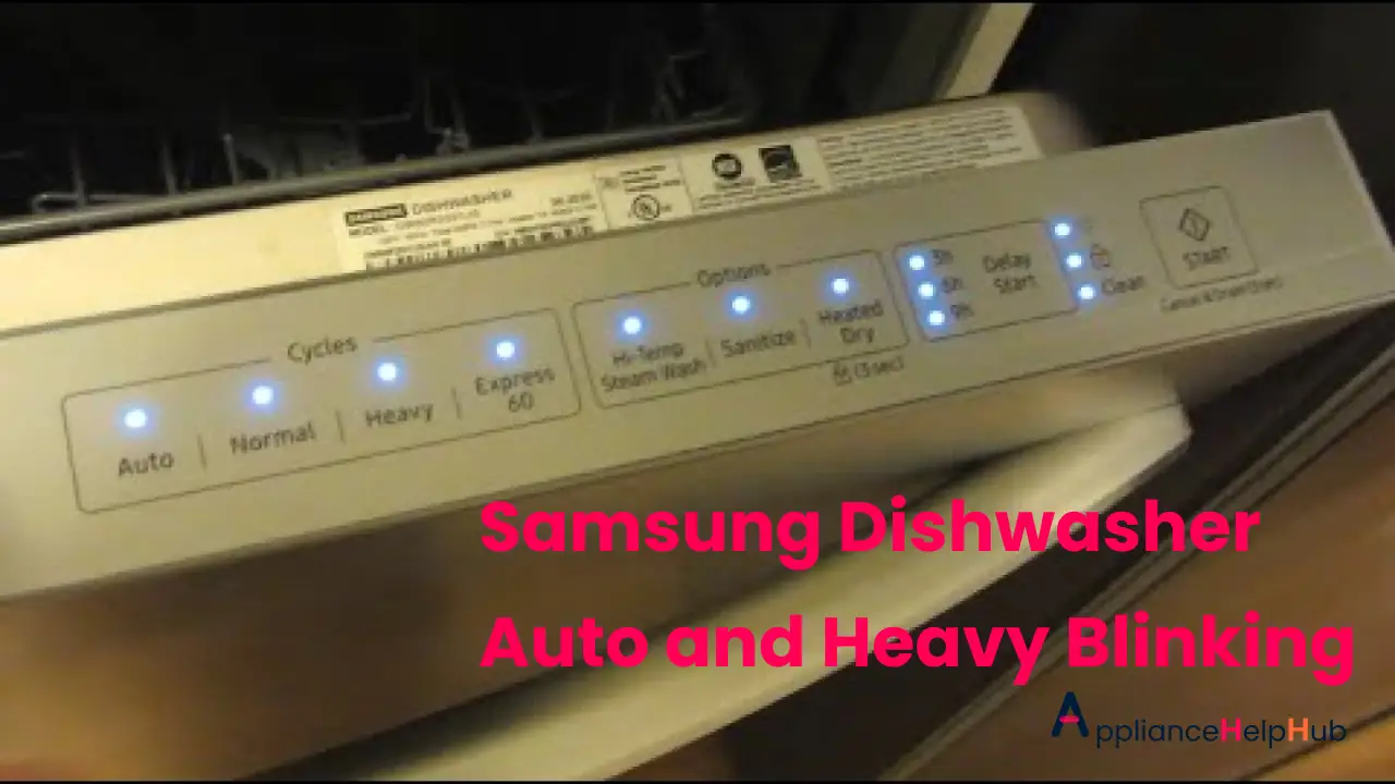 Samsung Dishwasher Auto and Heavy Blinking 2023 [Solved] - ApplianceHelpHub