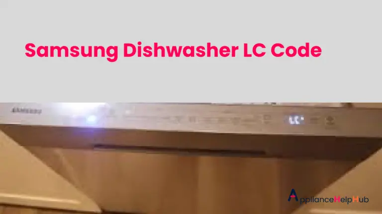 Samsung Dishwasher LC Code Quick Fix 2024 - ApplianceHelpHub