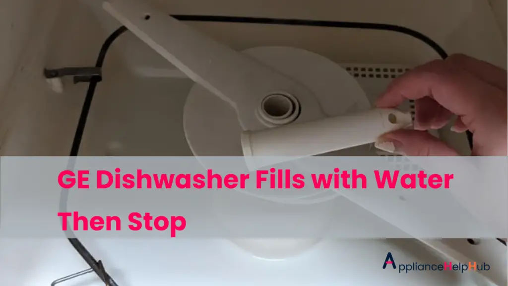 How To Fix GE Dishwasher Fills with Water Then Stop ApplianceHelpHub