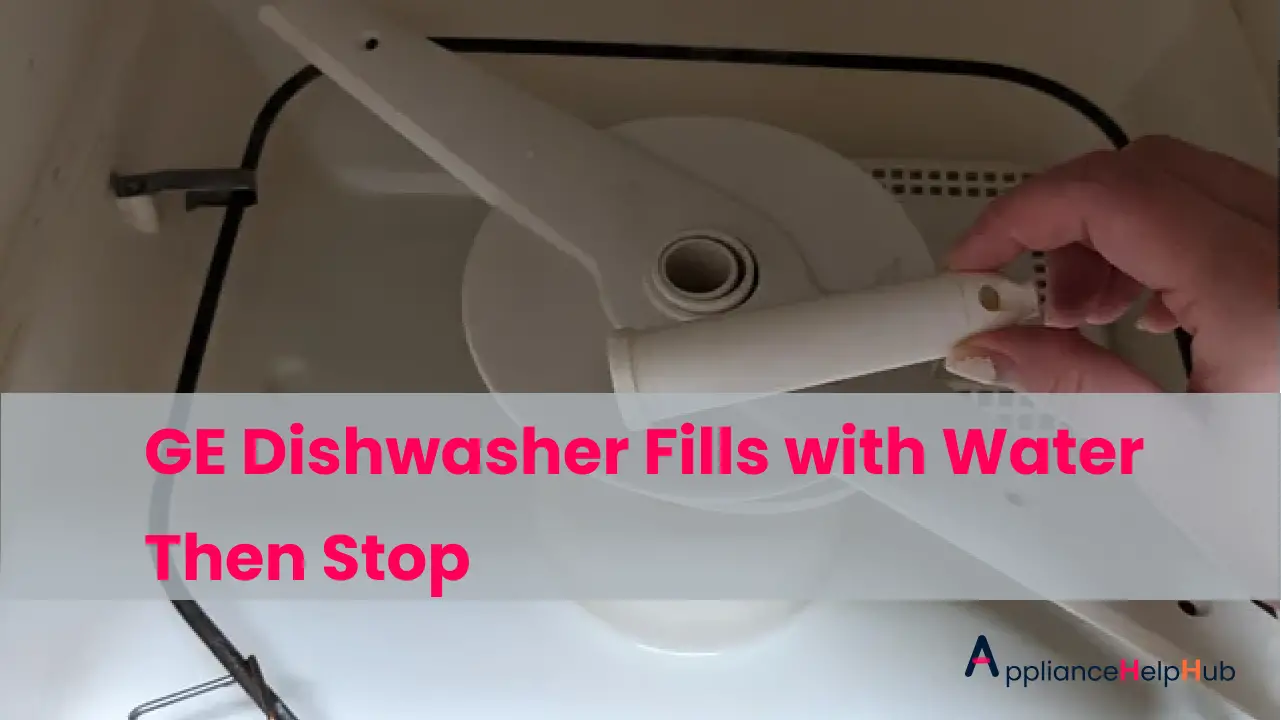 GE Dishwasher Fills with Water Then Stop