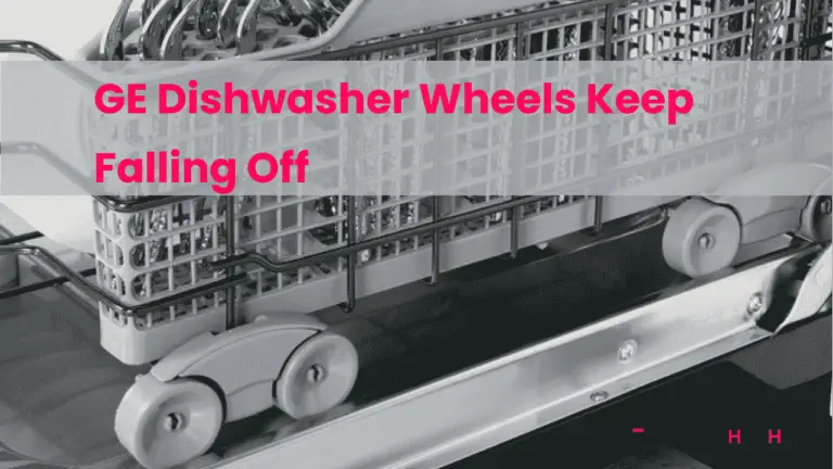 GE Dishwasher Wheels Keep Falling Off