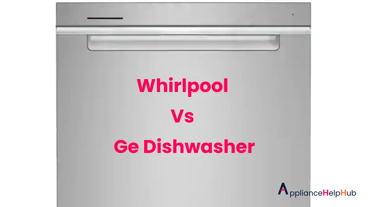 Which Dishwasher is Right for You A Comparison of Whirlpool Vs Ge Dishwasher