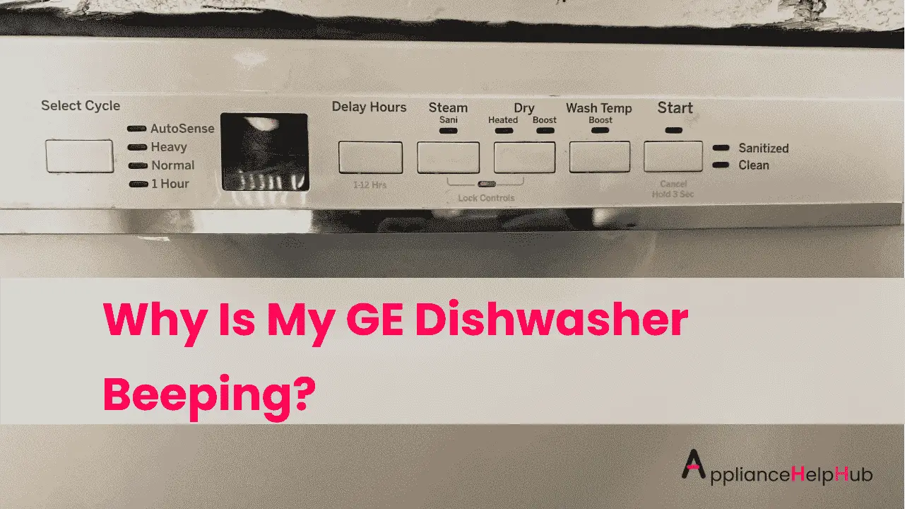 Why Is My GE Dishwasher Beeping