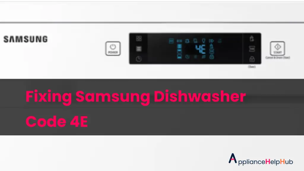 Fixing Samsung Dishwasher Code 4E A Complete Troubleshoot Guide