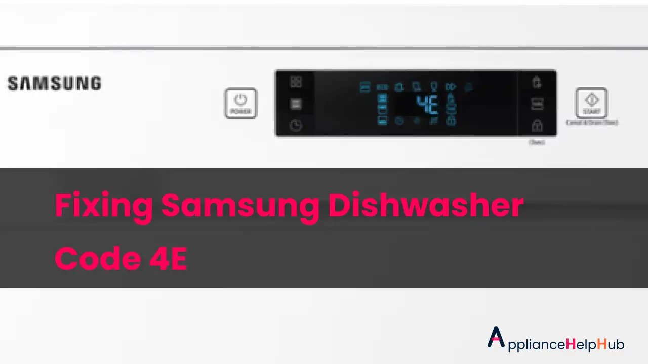Fixing Samsung Dishwasher Code 4E: A Complete Troubleshoot Guide ...