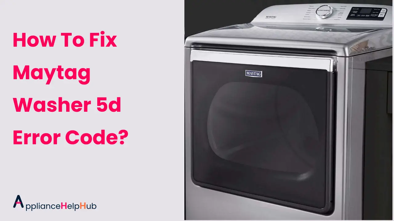 How To Fix Maytag Washer 5d Error Code