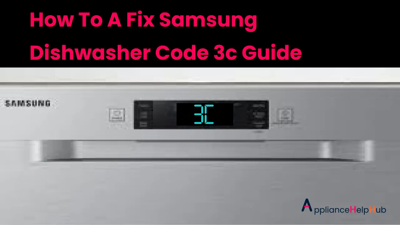 How To A Fix Samsung Dishwasher Code 3c Guide