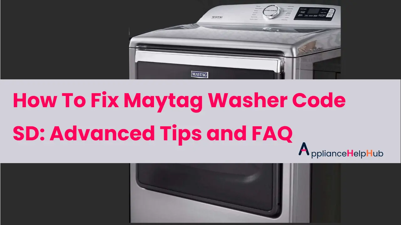 How To Fix Maytag Washer Code SD Advanced Tips and FAQ