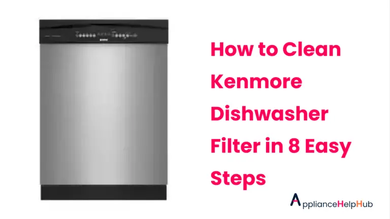 How to Clean Kenmore Dishwasher Filter in 8 Easy Steps