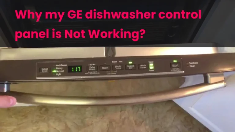 Why my GE dishwasher control panel is Not Working