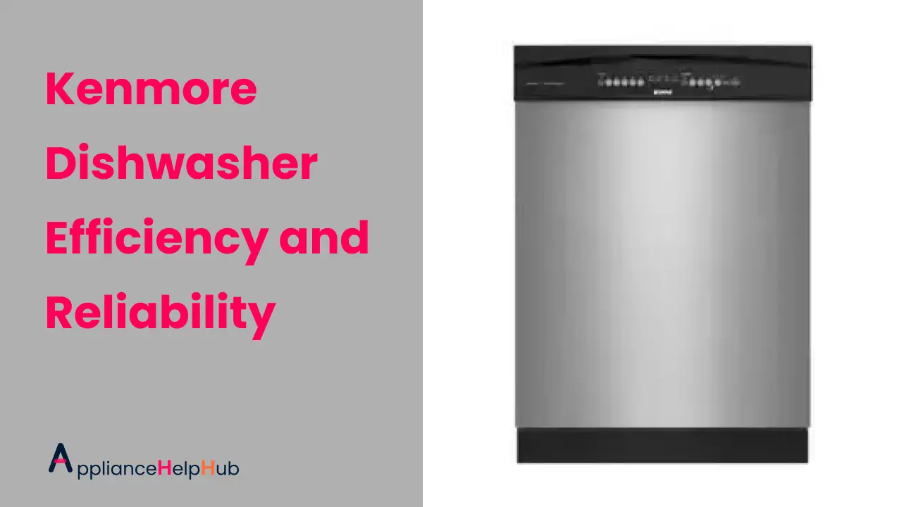 Kenmore Dishwasher Efficiency and Reliability