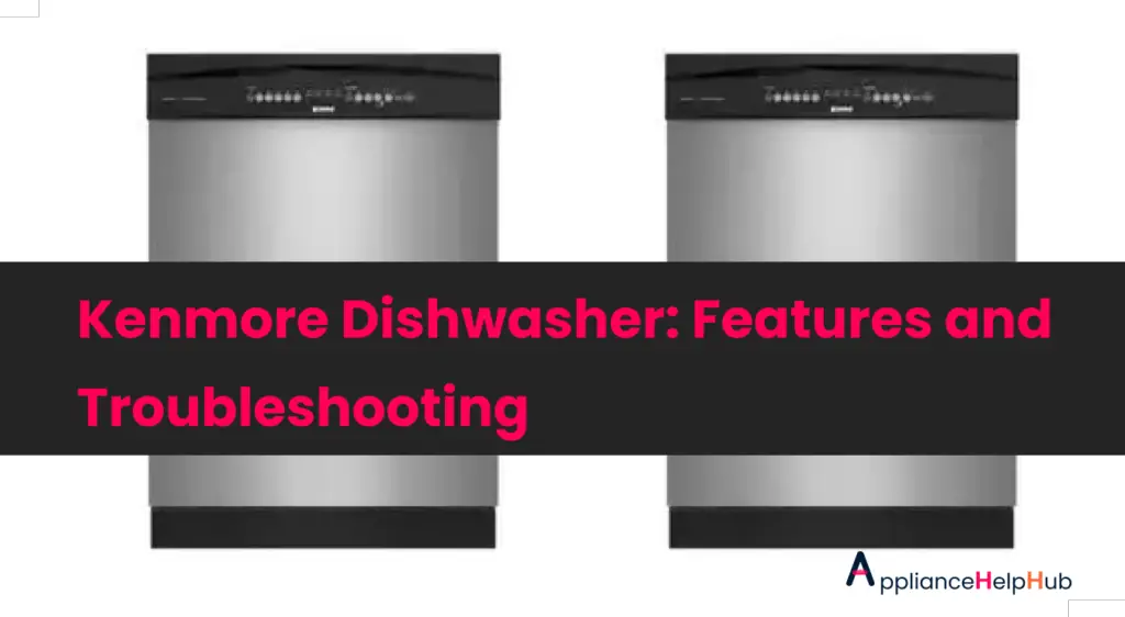 Kenmore Dishwasher Features and Troubleshooting