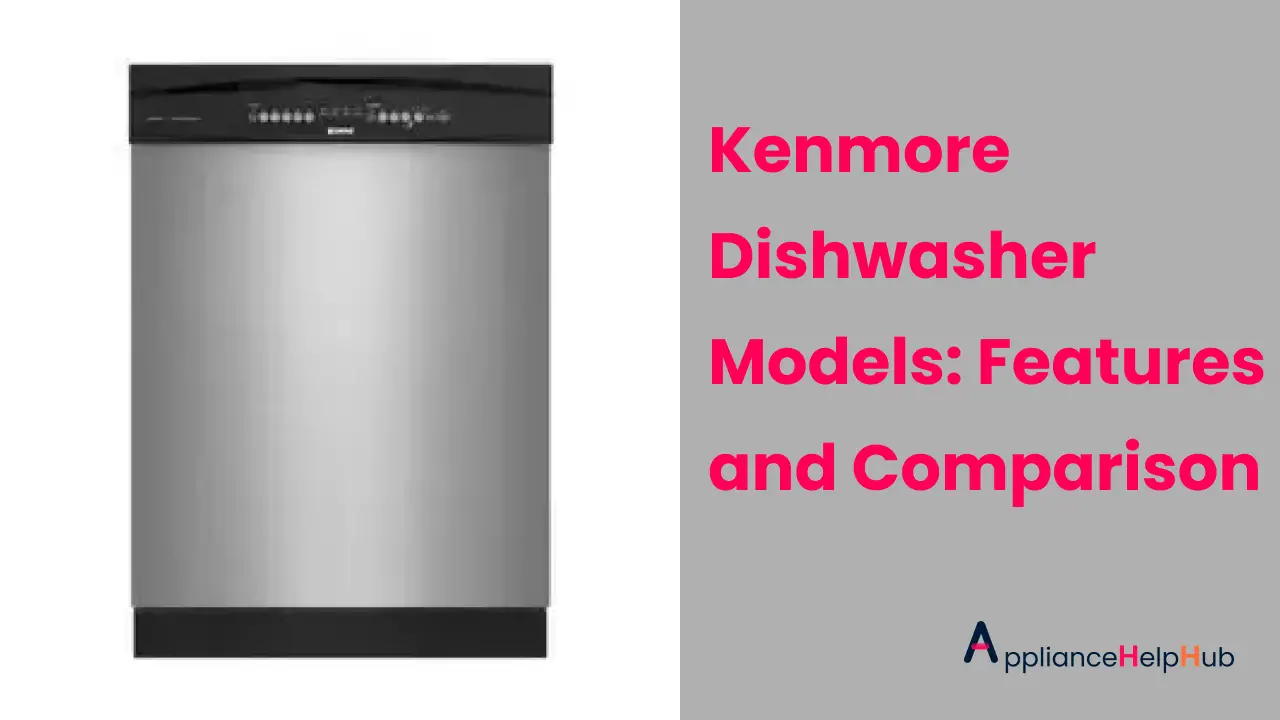 Kenmore Dishwasher Models Features, Comparison, and Recommendations