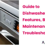 Guide to Dishwashers Features, Brands, Maintenance, and Troubleshooting