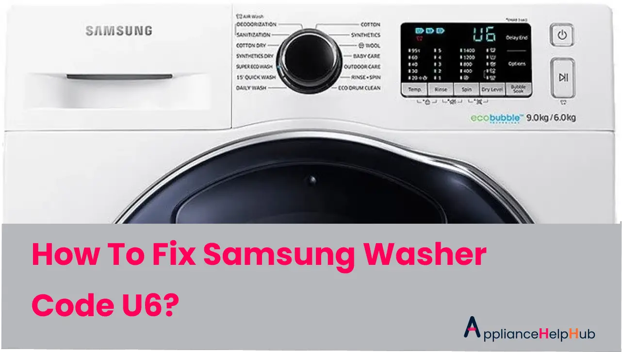 How To Fix Samsung Washer Code U6