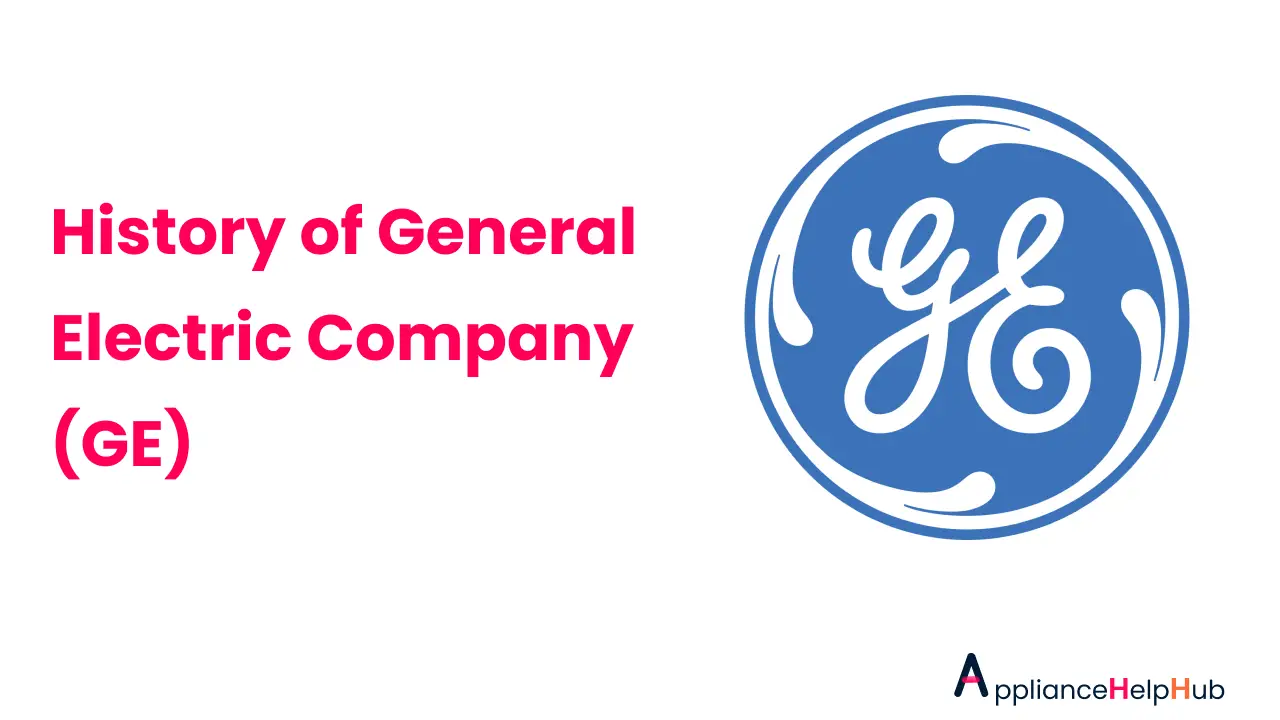 History of GE Appliances